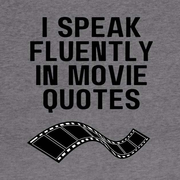 I Speak Fluently In Movie Quotes by Word and Saying